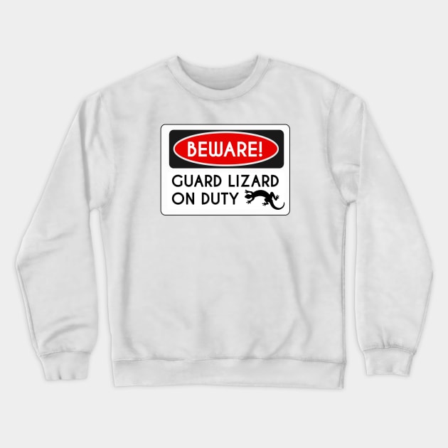 Beware! Guard Lizard On Duty Crewneck Sweatshirt by stokedstore